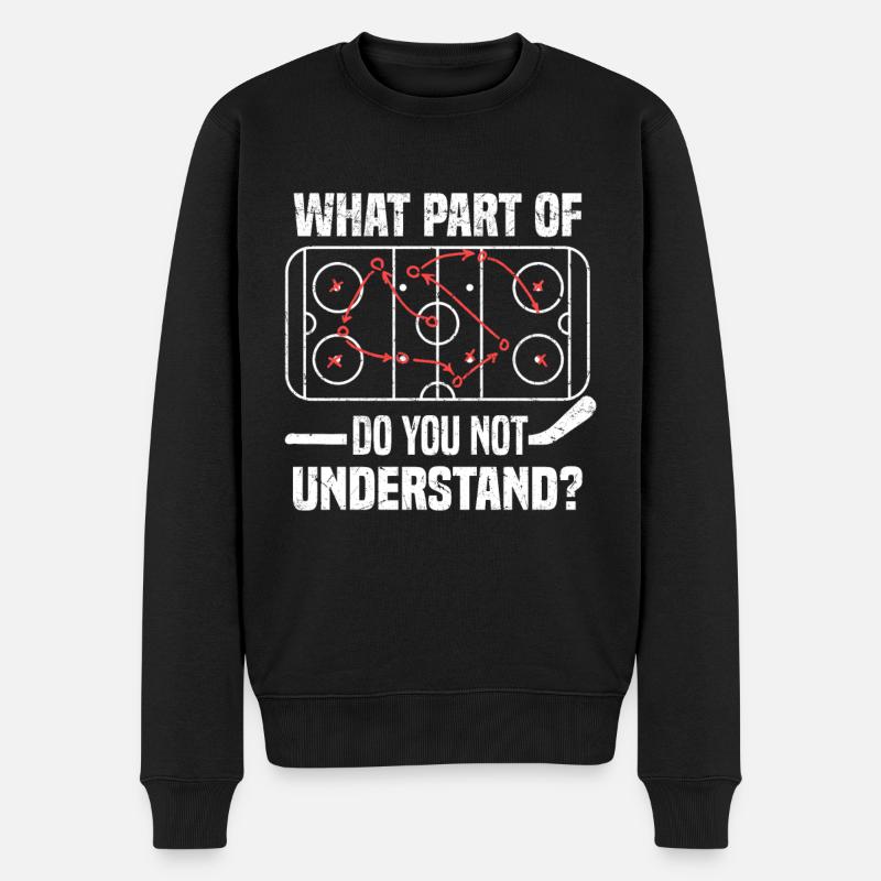 What Part Of Do You Not Understand Eishockey - Männer Premium Bio Pullover - Schwarz