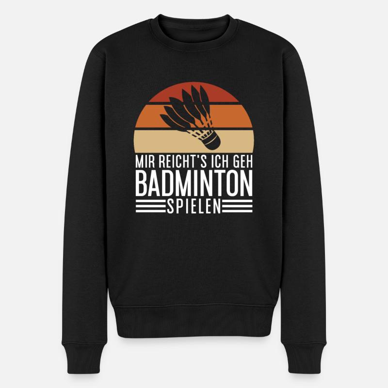 Mir reichts Badminton Spruch Federball - Männer Premium Bio Pullover - Schwarz