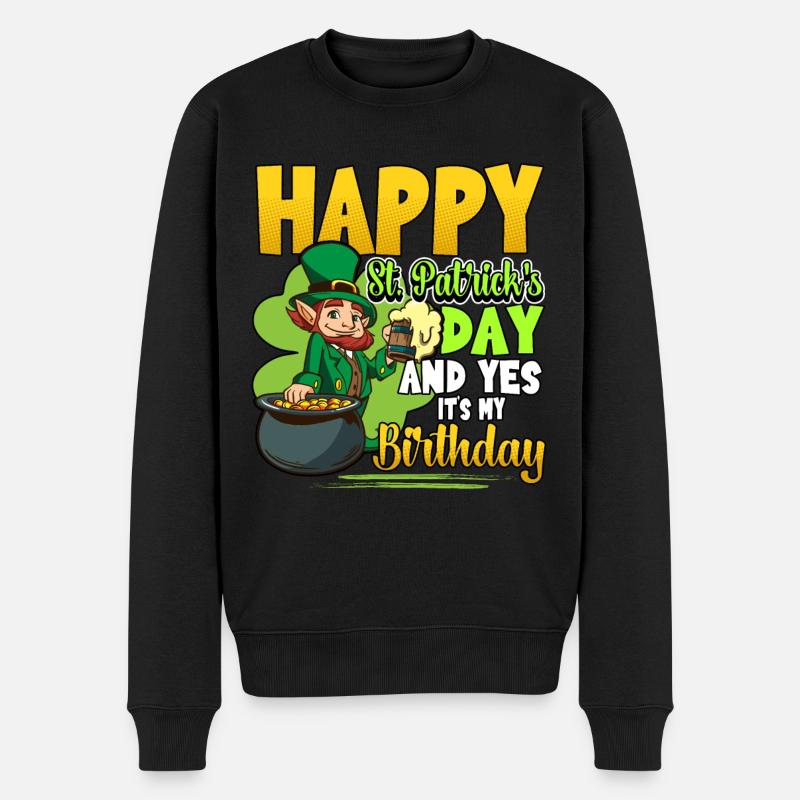 Happy St. Patricks Day And Yes It's My Birthday - Männer Premium Bio Pullover - Schwarz