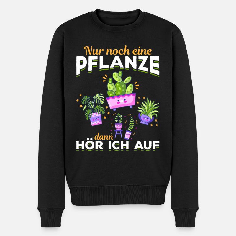 Nur noch eine Pflanze dann hör ich auf I Pflanzen - Männer Premium Bio Pullover - Schwarz