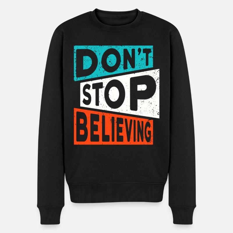Motivation Glauben DON'T STOP BELIEVING - Männer Premium Bio Pullover - Schwarz