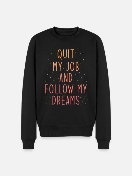 Job Termination Saying Dream Consequences - Men's Premium Organic Jumper - black
