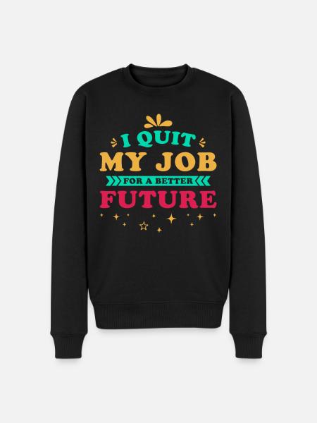 Job Termination Saying Motivation Future - Men's Premium Organic Jumper - black