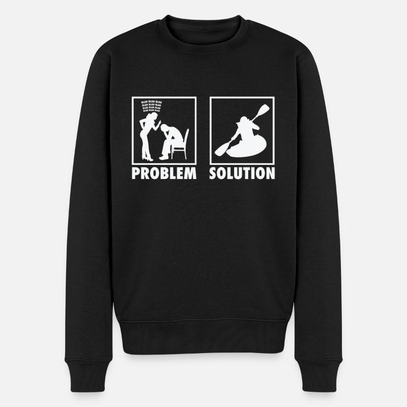 Kayaking Kayaker Kayak Statement Problem Solution. - Männer Premium Bio Pullover - Schwarz