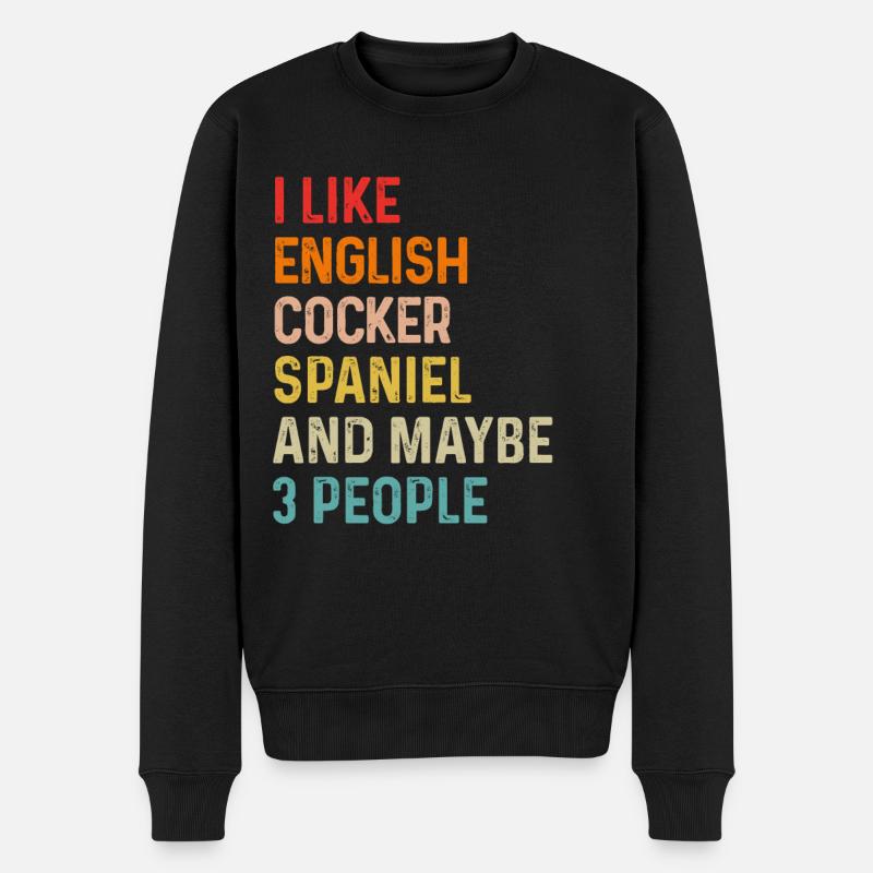 Ich mag English Cocker Spaniel und vielleicht 3 Leute - Männer Premium Bio Pullover - Schwarz