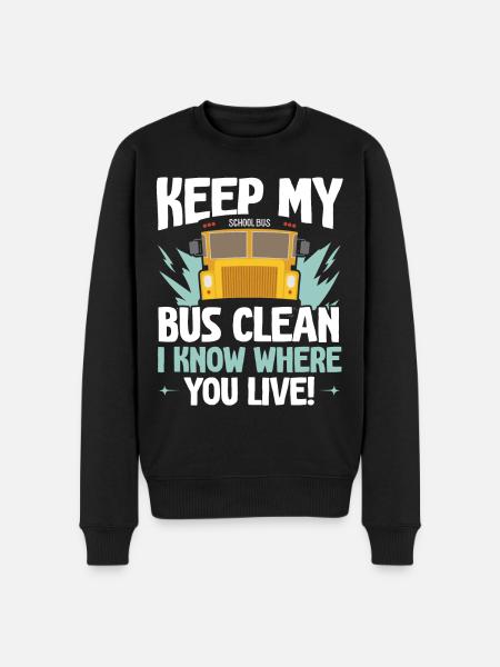 Keep my bus clean I know where you live - Men's Premium Organic Jumper - black
