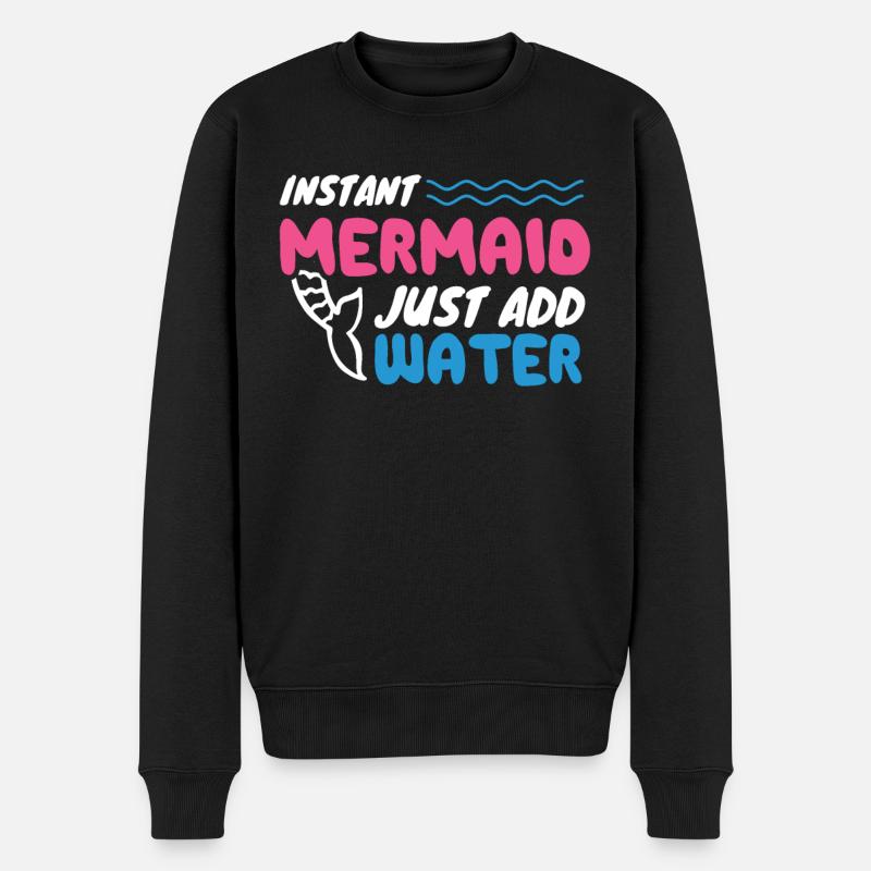 Instant Mermaid Just Add Water - Männer Premium Bio Pullover - Schwarz
