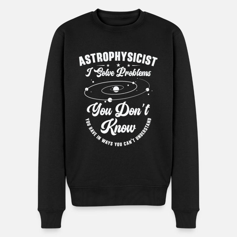 Astrophysicist I Solve Problems Funny - Men's Premium Organic Jumper - black