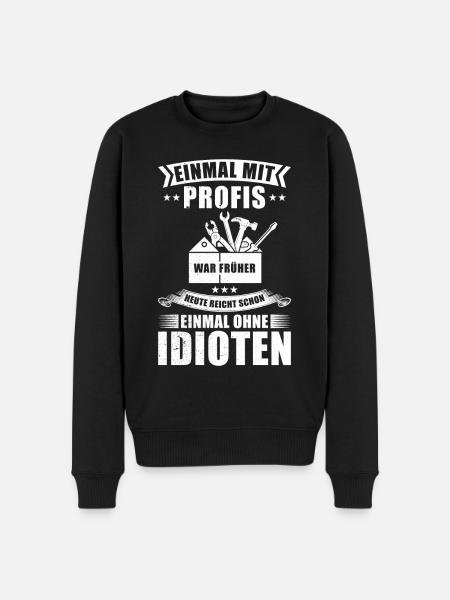 Einmal Mit Profis Arbeiten - Männer Premium Bio Pullover - Schwarz