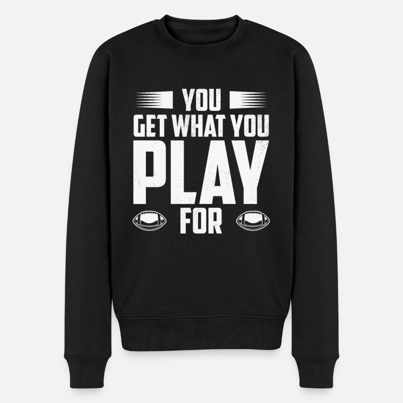 Football Vous obtenez ce que vous jouez pour le sport - Pull Premium bio Homme - noir