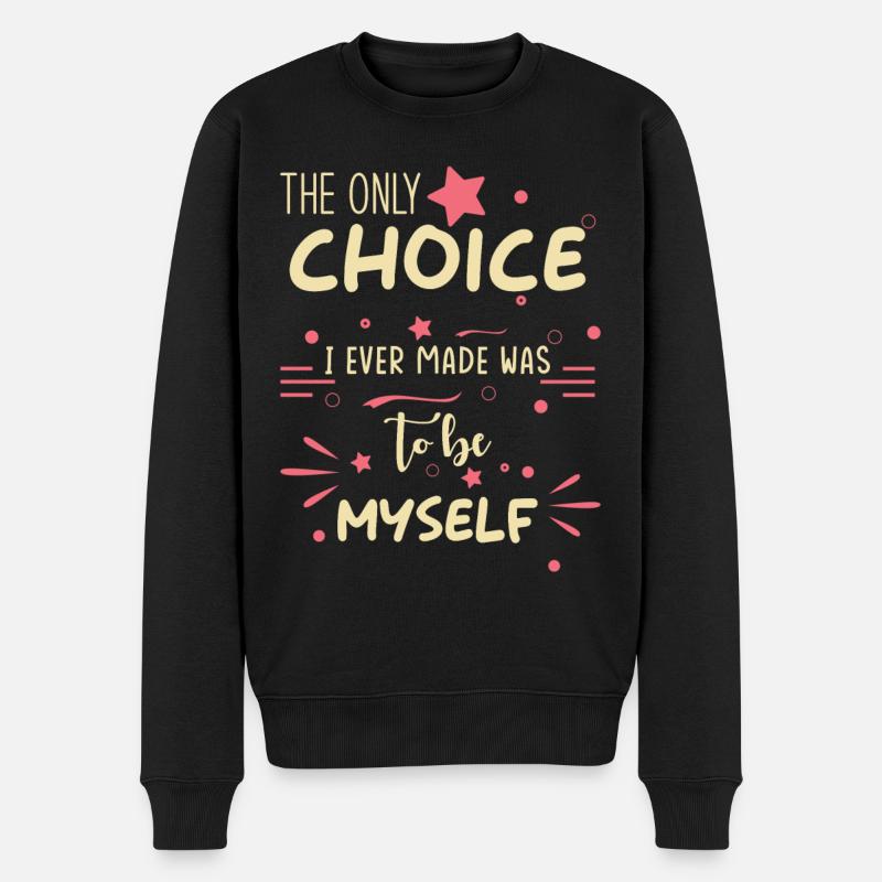Inspiration Spruch Selbstbewusstsein Selbst Sein - Männer Premium Bio Pullover - Schwarz