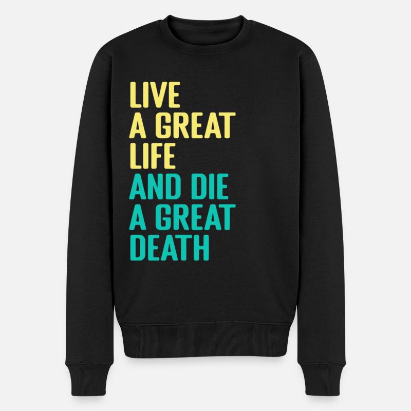 Live a great Life and die a Great Death - Männer Premium Bio Pullover - Schwarz