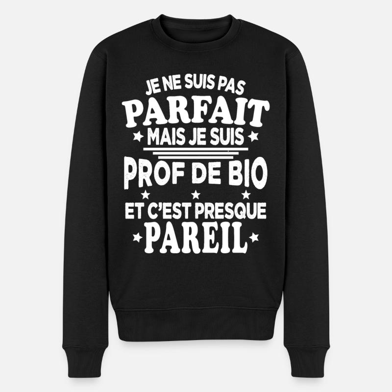 Je Ne Suis Pas Parfait Mais Je Suis prof de bio - Pull Premium bio Homme - noir
