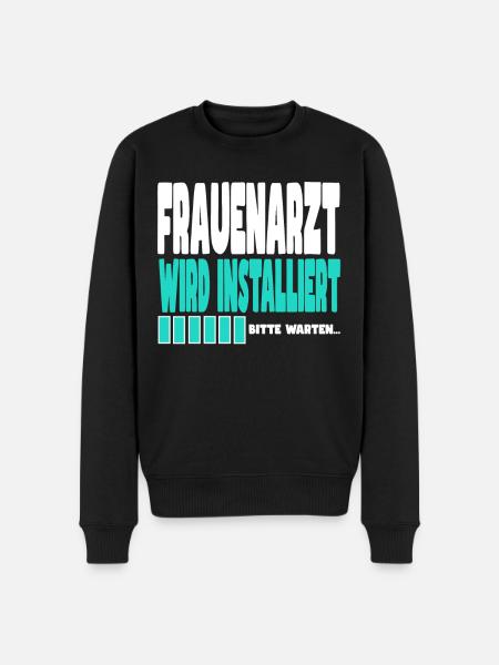 Frauenarzt wird installiert - Männer Premium Bio Pullover - Schwarz