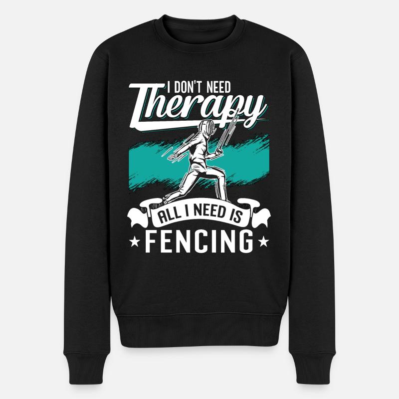 Fencing I Don't Need Therapy Sword Rapier Fencer - Männer Premium Bio Pullover - Schwarz