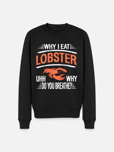 Why i eat Lobster - Men's Premium Organic Jumper - black