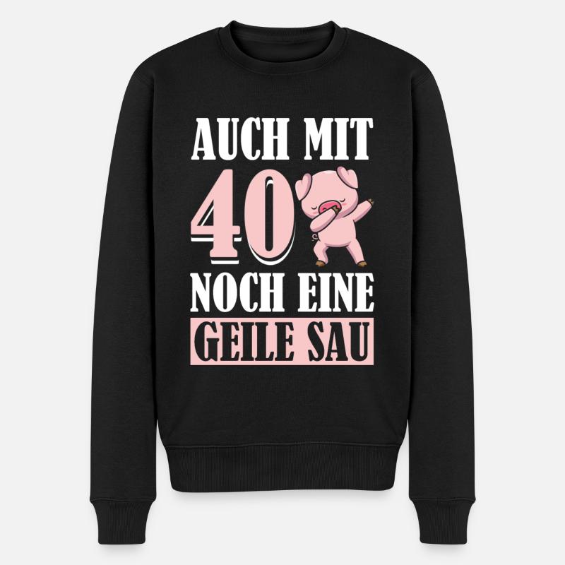 Auch Mit 40 Noch Eine Geile Sau Schwein 40th - Männer Premium Bio Pullover - Schwarz