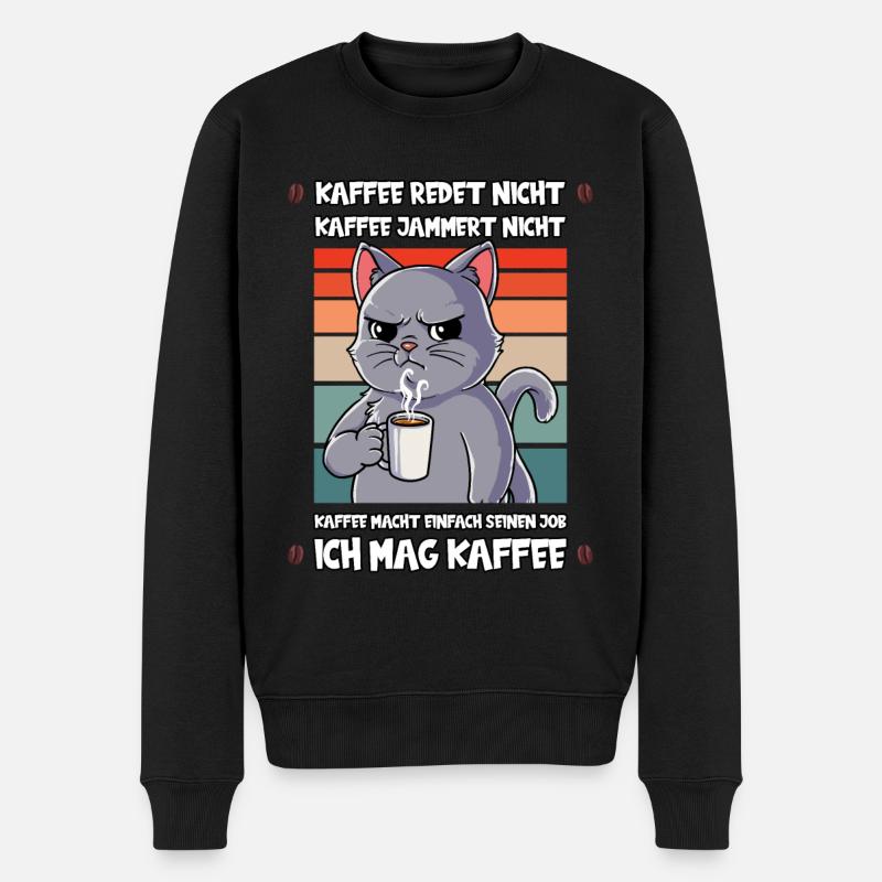 Kaffee Redet Nicht Kaffee Jammert Nicht Katze - Männer Premium Bio Pullover - Schwarz