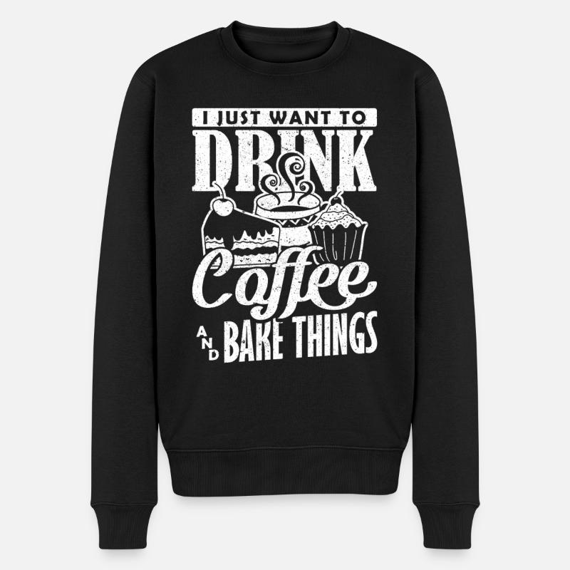 I Just Want to Drink Coffee and Bake Things Backen - Männer Premium Bio Pullover - Schwarz