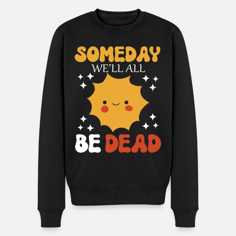 Someday We'll All Be Dead Sun Cartoon - Männer Premium Bio Pullover - Schwarz