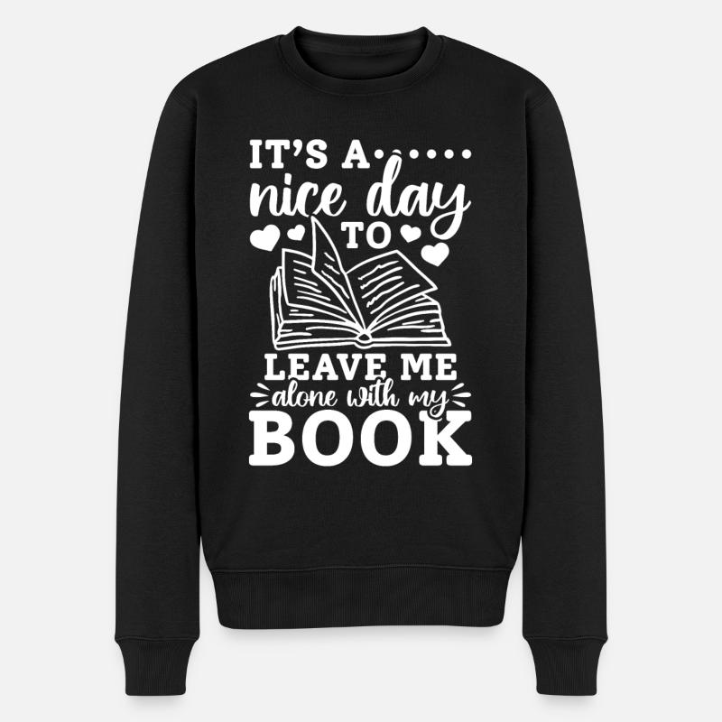 Book Lover - It's A Nice Day To Leave Me Alone Wit - Männer Premium Bio Pullover - Schwarz