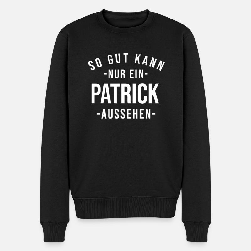 Patrick Name Spruch Geschenk Vorname Patrick - Männer Premium Bio Pullover - Schwarz