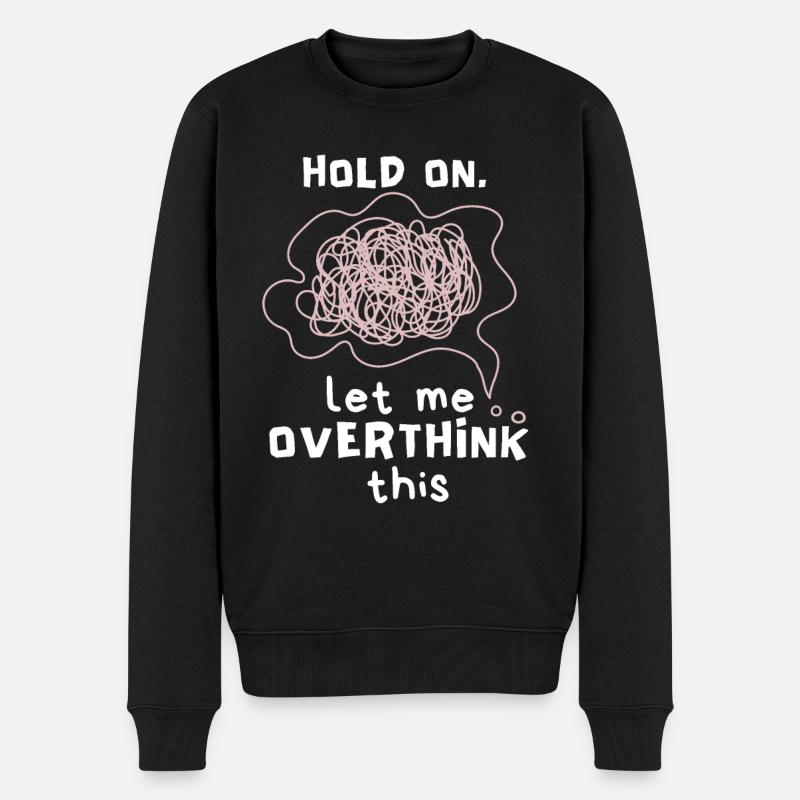 Let-Me-Overthink-This Psychotherapie, Overthinking - Männer Premium Bio Pullover - Schwarz