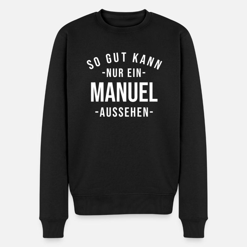 Manuel Name Spruch Geschenk Vorname Manuel - Männer Premium Bio Pullover - Schwarz