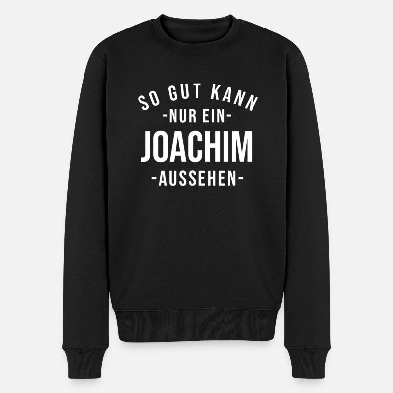 Joachim Name Spruch Geschenk Vorname Joachim - Männer Premium Bio Pullover - Schwarz