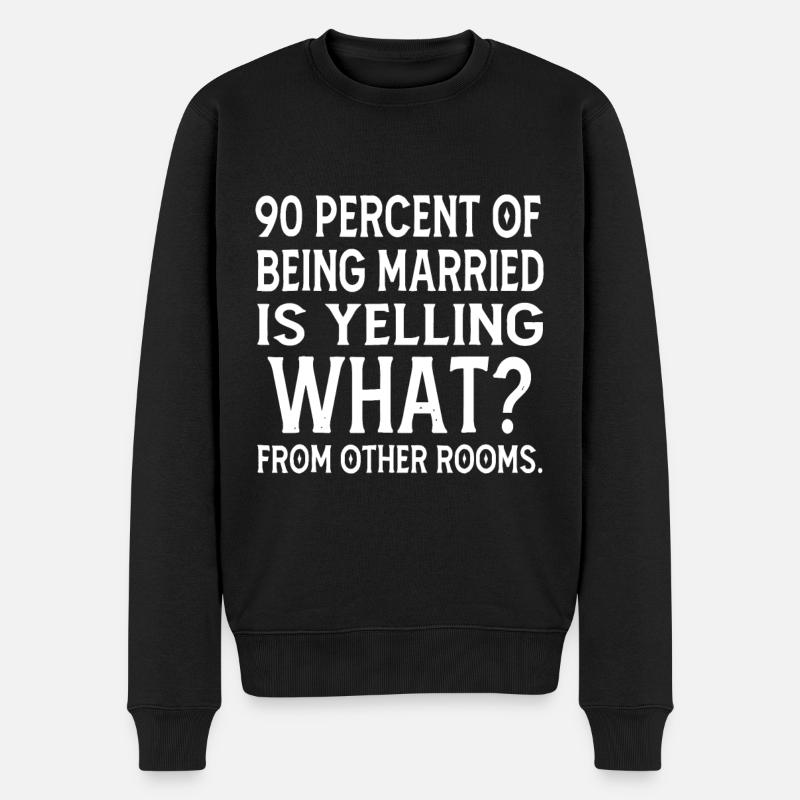 90 Prozent der Verheirateten schreien was von O - Männer Premium Bio Pullover - Schwarz