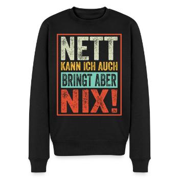 Nett kann ich auch bringt aber nix - Männer Premium Bio Pullover - Schwarz - Vorne - Nico (187cm)
