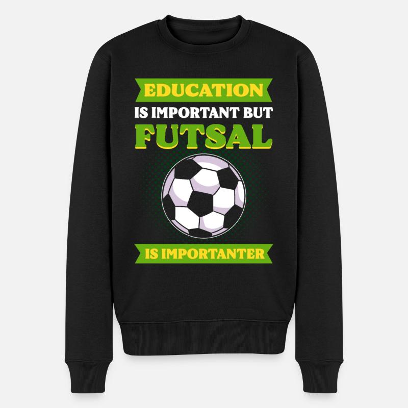 Education Is Important But Futsal Is Importanter - Männer Premium Bio Pullover - Schwarz