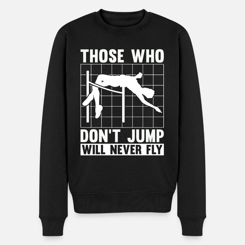 High Jump Those Who Don't Jump Will Pole Vaulting - Männer Premium Bio Pullover - Schwarz
