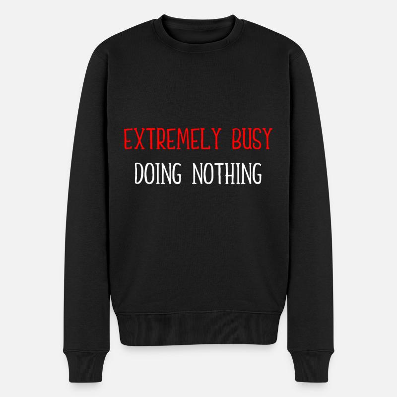 Extrem beschäftigt mit NichtstunSingen - Männer Premium Bio Pullover - Schwarz