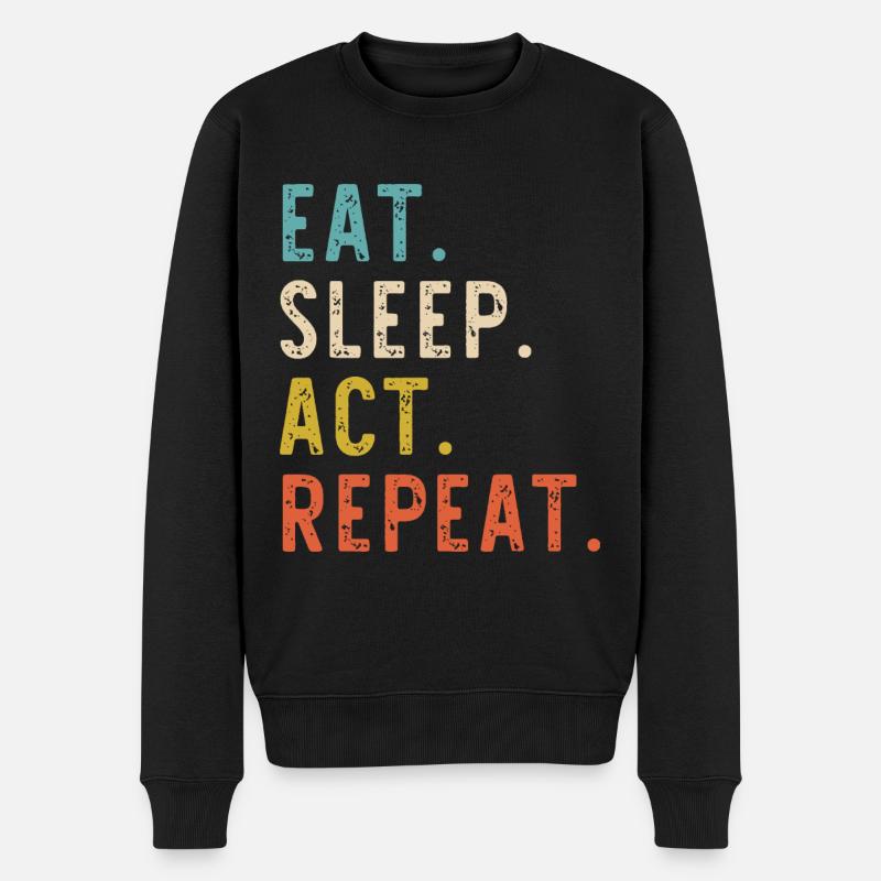 Eat Sleep Act Repeat Schauspieler Schauspieler Schauspieler - Männer Premium Bio Pullover - Schwarz