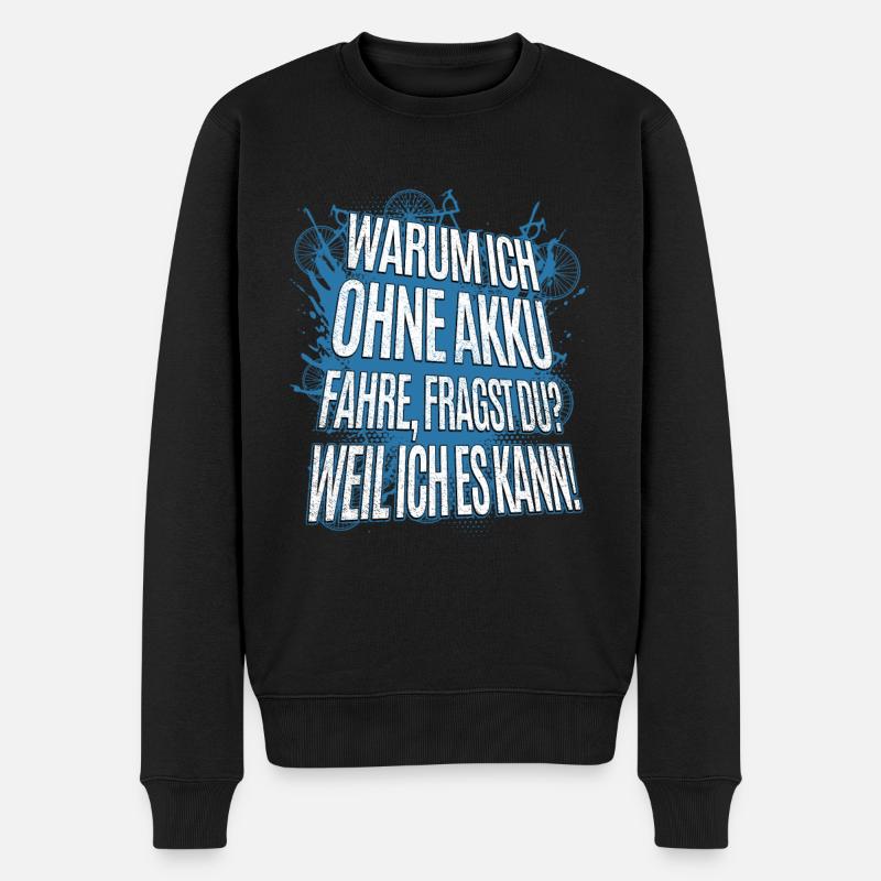 Warum ich ohne Akku fahre? Weil ich es kann! - Männer Premium Bio Pullover - Schwarz