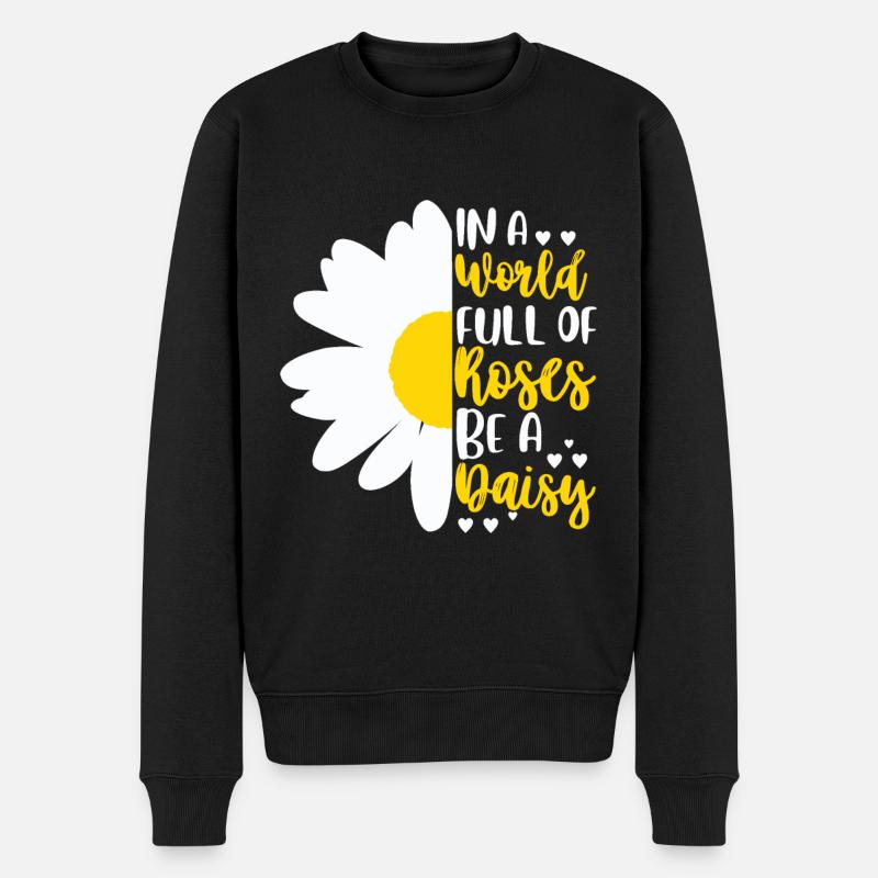 In einer Welt voller Rosen sei ein Gänseblümchen - Männer Premium Bio Pullover - Schwarz