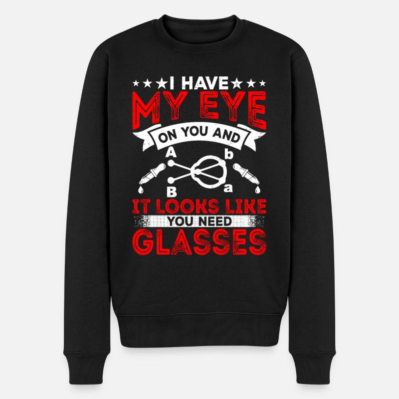 Augenarzt Sie Brauchen Eine Brille, Optiker, - Männer Premium Bio Pullover - Schwarz