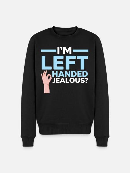 I'm left-handed Jealous? Left-handed Wi - Men's Premium Organic Jumper - black