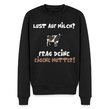 Lust auf Milch? Frag deine eigene Mutter! Go Vegan - Männer Premium Bio Pullover - Schwarz - Vorne - Nico (187cm)