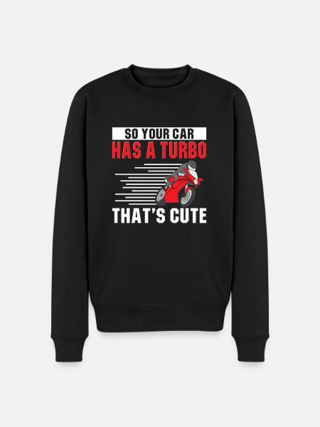 So Your Car Has A Turbo That's Cute Motorcyclist - Men's Premium Organic Jumper - black