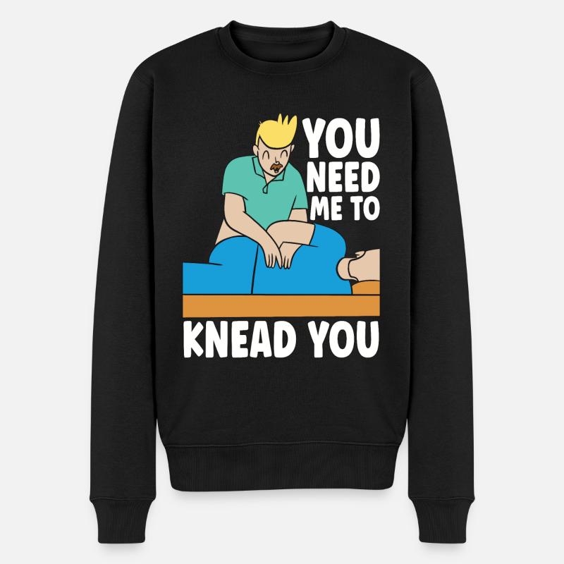 Massage Therapist You Need Me To Knead Masseuse - Männer Premium Bio Pullover - Schwarz