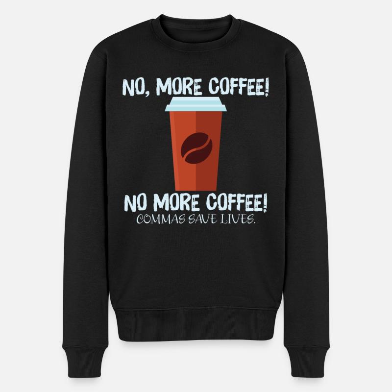 No More Coffee Commas Save - Coffee Teacher School - Männer Premium Bio Pullover - Schwarz