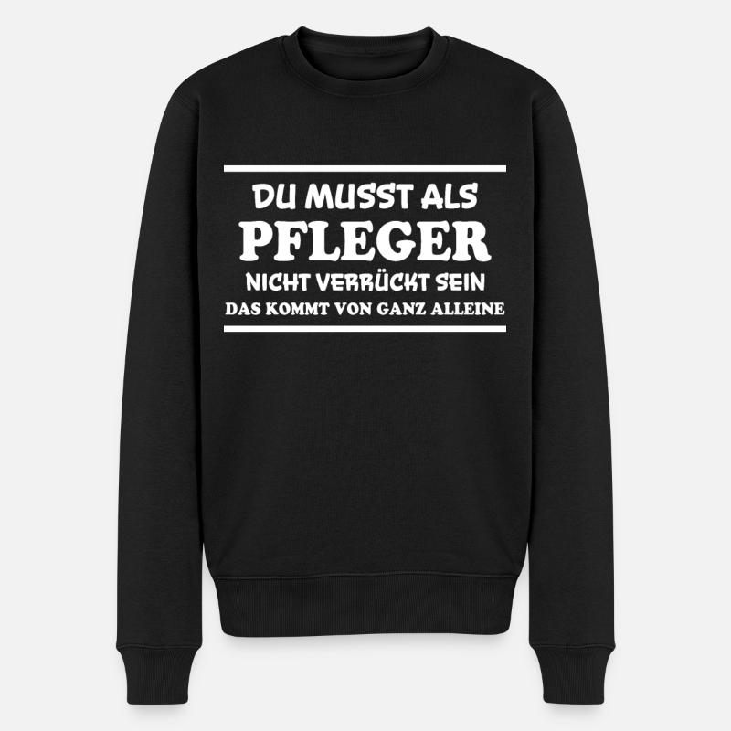 Pfleger Spruch Pflegekraft Lustig Pfleger Geschenk - Männer Premium Bio Pullover - Schwarz