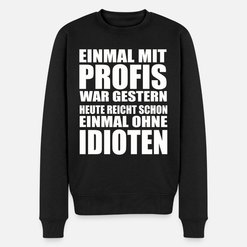 Einmal ohne Idioten – Arbeitssarkasmus - Männer Premium Bio Pullover - Schwarz
