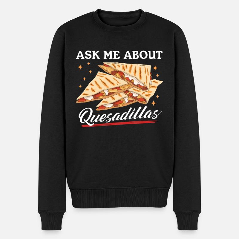 Quesadilla Tortillas Quesadillas Geschenk - Männer Premium Bio Pullover - Schwarz