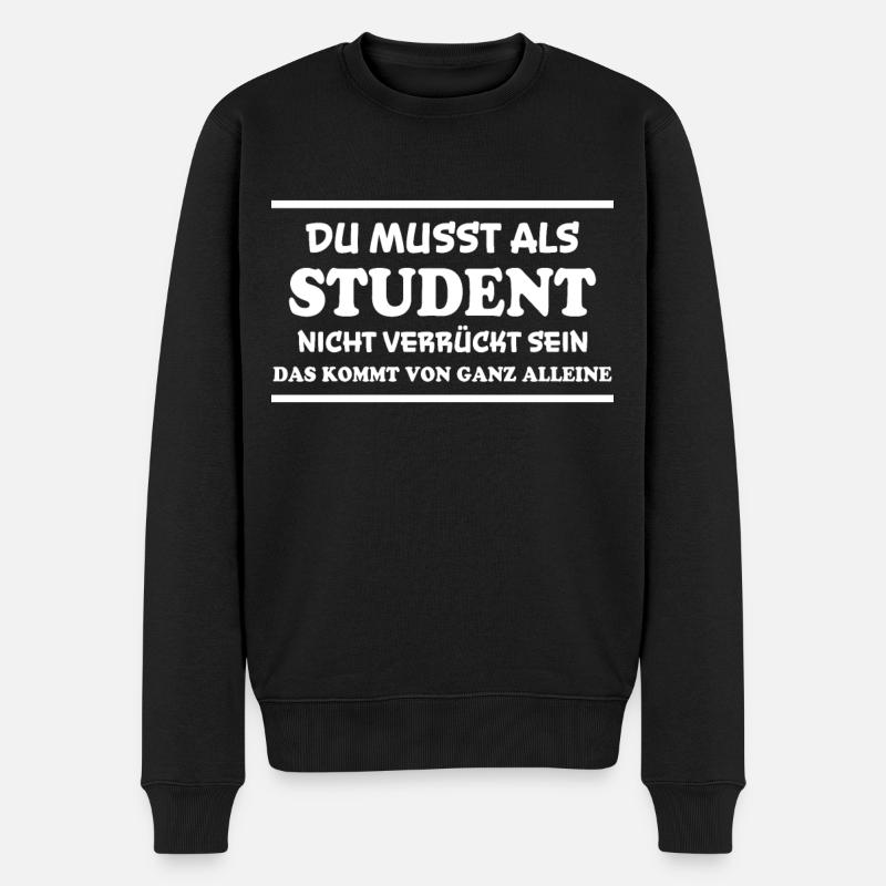Student Spruch Uni Universität Student Geschenk - Männer Premium Bio Pullover - Schwarz