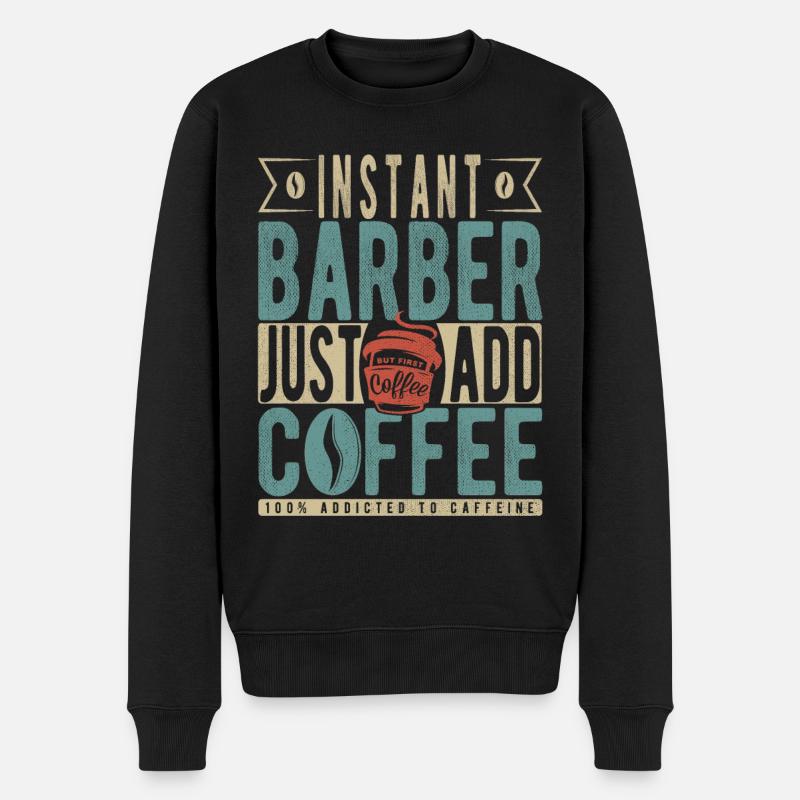 Instant Barber Fügen Sie einfach Kaffee hinzu - Männer Premium Bio Pullover - Schwarz