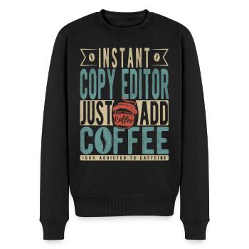 Instant Copy Editor Fügen Sie einfach Kaffee hinzu - Männer Premium Bio Pullover - Schwarz - Vorne - Nico (187cm)