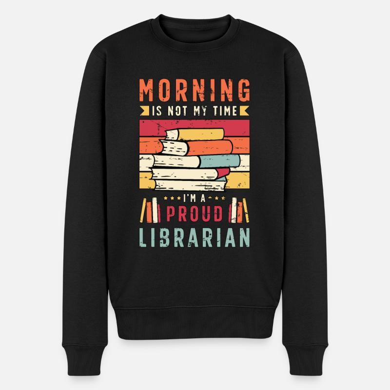 Librarian Morning Is Not My Time I'm A Bookworm - Männer Premium Bio Pullover - Schwarz